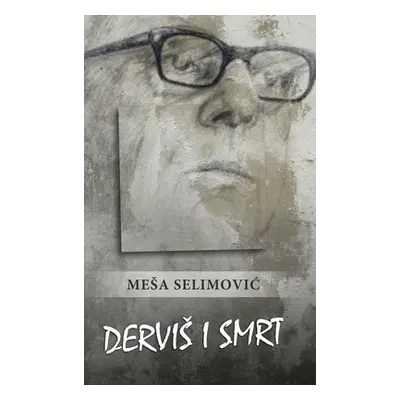 "Dervis i smrt" - "" ("Selimovic Mesa")(Pevná vazba)