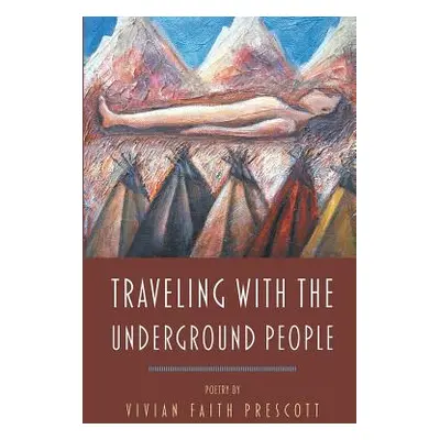 "Traveling with the Underground People" - "" ("Prescott Vivian Faith")(Paperback)