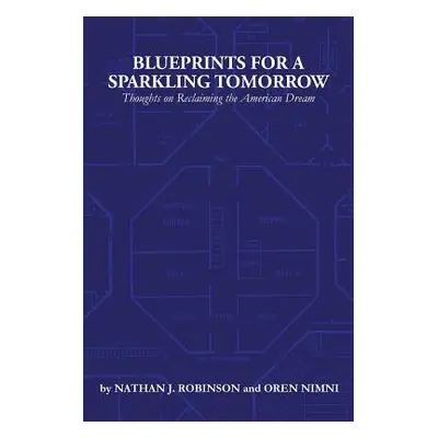 "Blueprints for a Sparkling Tomorrow: Thoughts on Reclaiming the American Dream" - "" ("Nimni Or