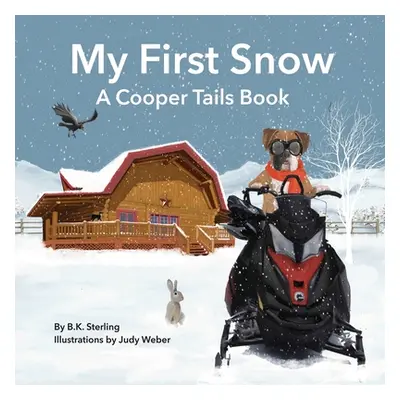 "A Cooper Tails Book: My First Snow" - "" ("Sterling B. K.")(Paperback)