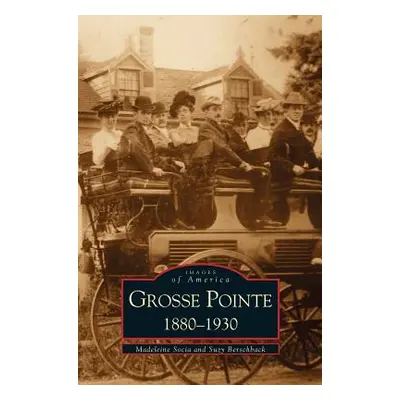 "Grosse Pointe 1880-1930" - "" ("Socia Madeleine")(Pevná vazba)