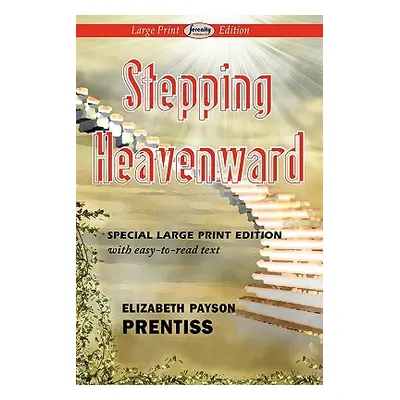 "Stepping Heavenward" - "" ("Prentiss Elizabeth Payson")(Paperback)