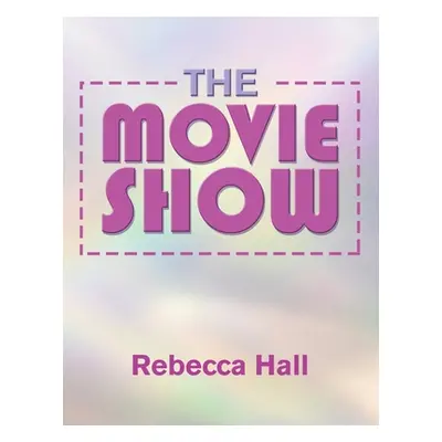 "The Movie Show" - "" ("Hall Rebecca")(Paperback)