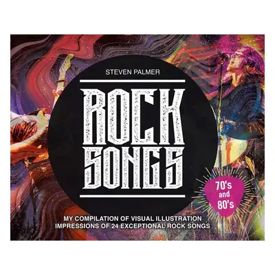 "Rock Songs: My Compilation of Visual Illustration Impressions of 24 Exceptional Rock Songs" - "