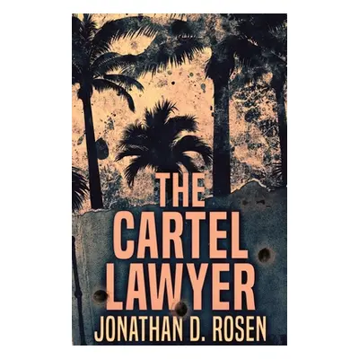 "The Cartel Lawyer" - "" ("Rosen Jonathan D.")(Paperback)