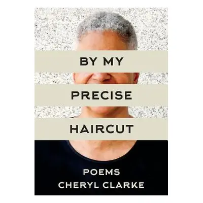 "By My Precise Haircut" - "" ("Clarke Cheryl")(Paperback)