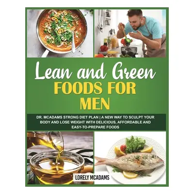 "Lean and Green Diet Cookbook for Men - Dr. McAdams Strong Diet Plan" - "" ("McAdams Lorely")(Pa