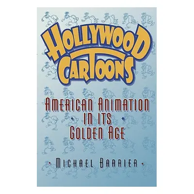 "Hollywood Cartoons: American Animation in Its Golden Age" - "" ("Barrier Michael")(Paperback)