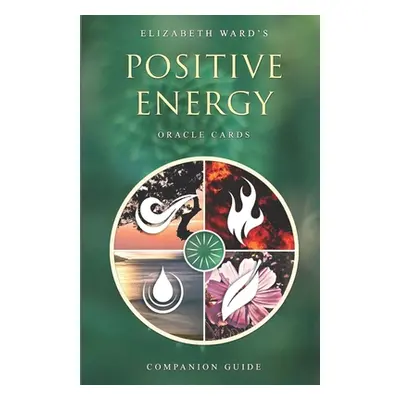 "Positive Energy Oracle Cards: Companion Guide" - "" ("Ward Elizabeth")(Paperback)