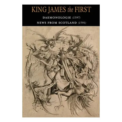 "Daemonologie: Newes from Scotland" - "" ("King James I")(Paperback)