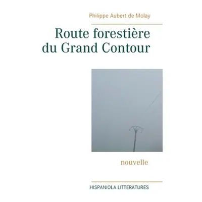 "Route forestire du Grand Contour" - "" ("Aubert de Molay Philippe")(Paperback)