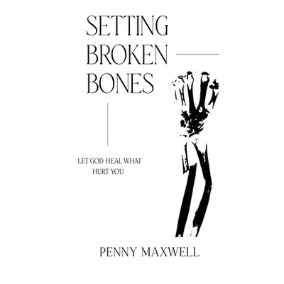 "Setting Broken Bones" - "" ("Frangipane Francis")(Paperback)