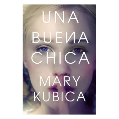 "Una Buena Chica" - "" ("Kubica Mary")(Paperback)