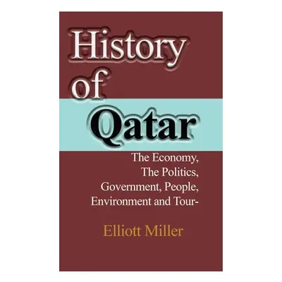 "History of Qatar" - "" ("Miller Elliott")(Paperback)