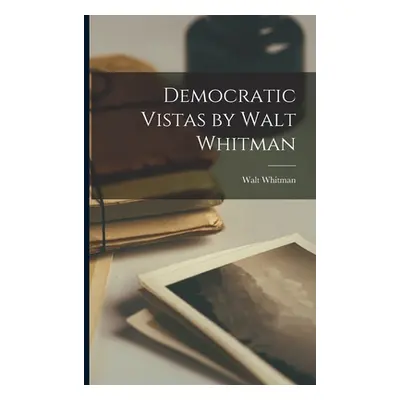 "Democratic Vistas by Walt Whitman" - "" ("Whitman Walt Former Owner")(Paperback)