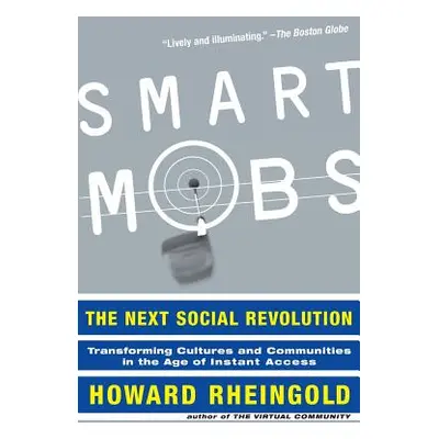 "Smart Mobs: The Next Social Revolution" - "" ("Rheingold Howard")(Paperback)