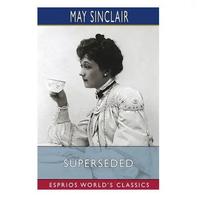 "Superseded (Esprios Classics)" - "" ("Sinclair May")(Paperback)