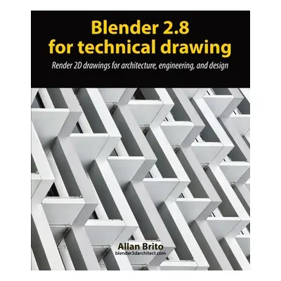 "Blender 2.8 for technical drawing: Render 2D drawings for architecture, engineering, and design