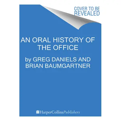 "Welcome to Dunder Mifflin: The Ultimate Oral History of the Office" - "" ("Baumgartner Brian")(