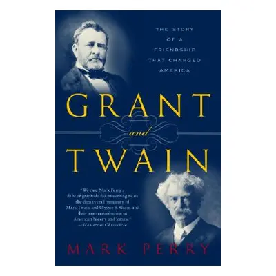 "Grant and Twain: The Story of an American Friendship" - "" ("Perry Mark")(Paperback)