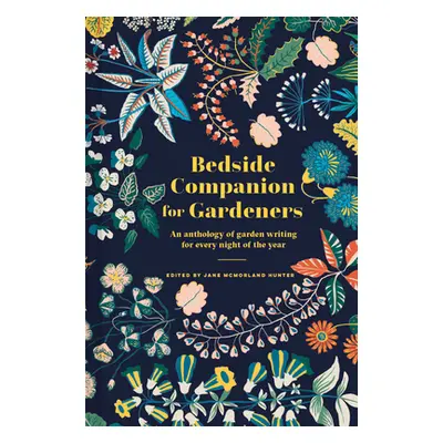 "Bedside Companion for Gardeners: An Anthology of Garden Writing for Every Night of the Year" - 