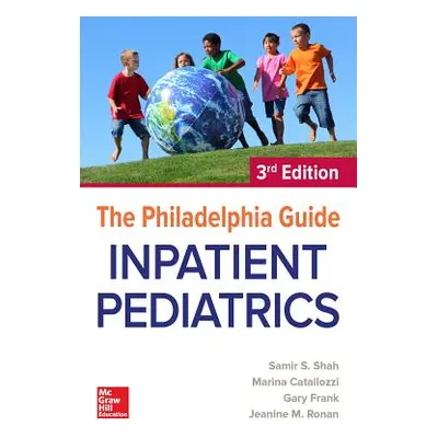 "The Philadelphia Guide: Inpatient Pediatrics, 3rd Edition" - "" ("Frank Gary")(Paperback)