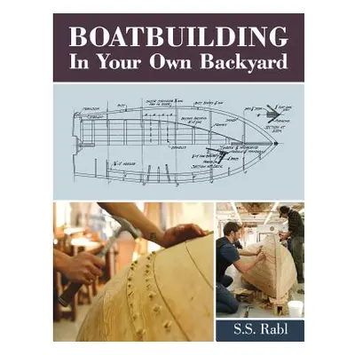 "Boatbuilding in Your Own Backyard" - "" ("Rabl S. S.")(Paperback)