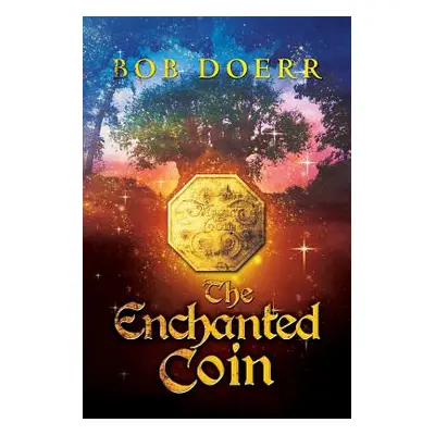 "The Enchanted Coin: (The Enchanted Coin Series, Book 1)" - "" ("Doerr Bob")(Paperback)