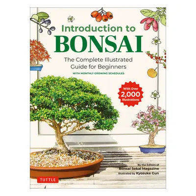 "Introduction to Bonsai: The Complete Illustrated Guide for Beginners