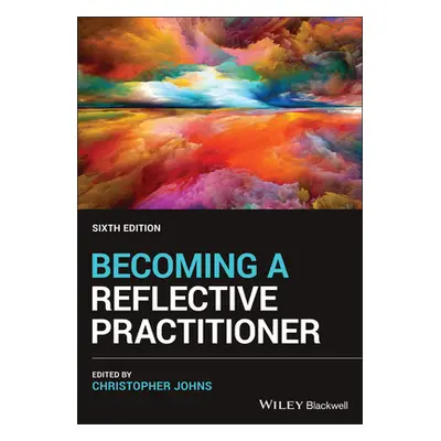 "Becoming a Reflective Practitioner" - "" ("Johns Christopher")(Paperback)