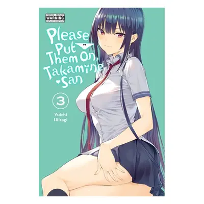 "Please Put Them On, Takamine-San, Vol. 3" - "" ("Hiiragi Yuichi")(Paperback)