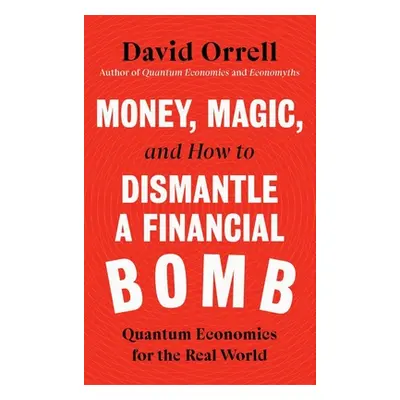 "Money, Magic, and How to Dismantle a Financial Bomb: Quantum Economics for the Real World" - ""