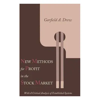 "New Methods for Profit in the Stock Market: With a Critical Analysis of Established Systems" - 