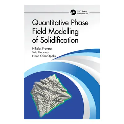 "Quantitative Phase Field Modelling of Solidification" - "" ("Provatas Nikolas")(Pevná vazba)