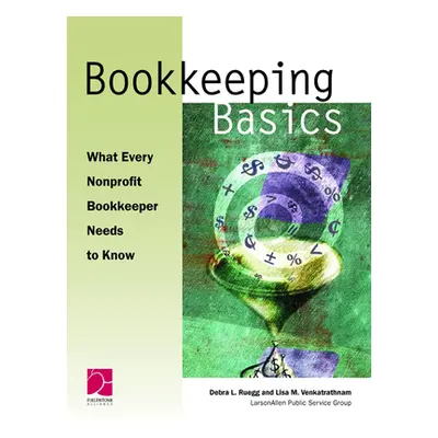 "Bookkeeping Basics: What Every Nonprofit Bookkeeper Needs to Know" - "" ("Venkatrathnam Lisa M.