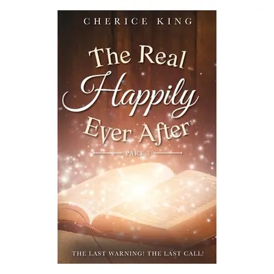 "The Real Happily Ever After: The Last Warning! The Last Call!: Part 3" - "" ("King Cherice")(Pe