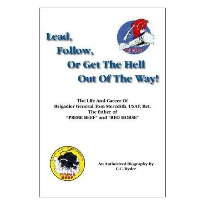 "Lead, Follow, or Get the Hell out of the Way" - "" ("Ryder C. C.")(Paperback)