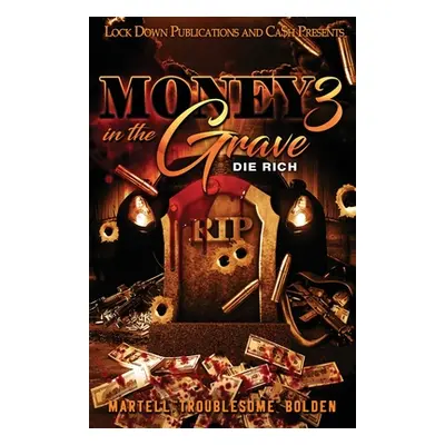 "Money in the Grave 3" - "" ("Bolden Martell Troublesome")(Paperback)