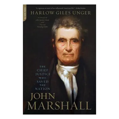 "John Marshall: The Chief Justice Who Saved the Nation" - "" ("Unger Harlow Giles")(Paperback)