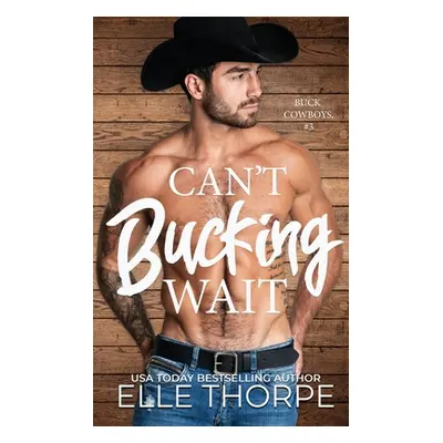 "Can't Bucking Wait" - "" ("Thorpe Elle")(Paperback)