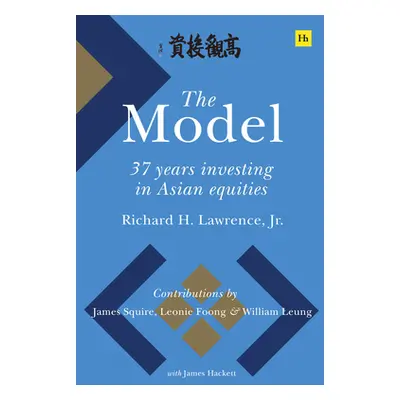 "The Model: 37 Years Investing in Asian Equities" - "" ("Lawrence Richard H.")(Pevná vazba)