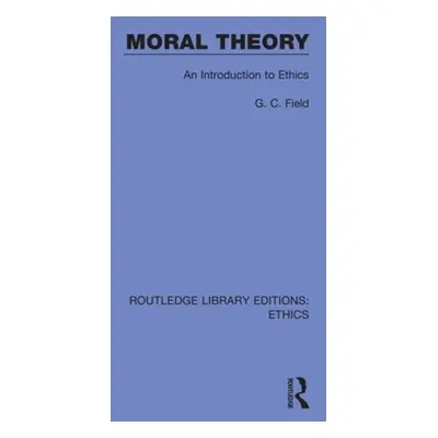 "Moral Theory: An Introduction to Ethics" - "" ("Field G. C.")(Paperback)