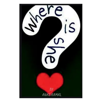 "Where is she" - "" ("Kamal Anas")(Paperback)