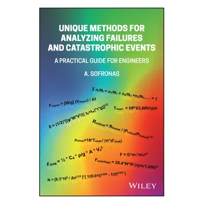 "Unique Methods for Analyzing Failures and Catastrophic Events: A Practical Guide for Engineers"