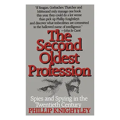 "The Second Oldest Profession: Spies and Spying in the Twentieth Century" - "" ("Knightley Phill