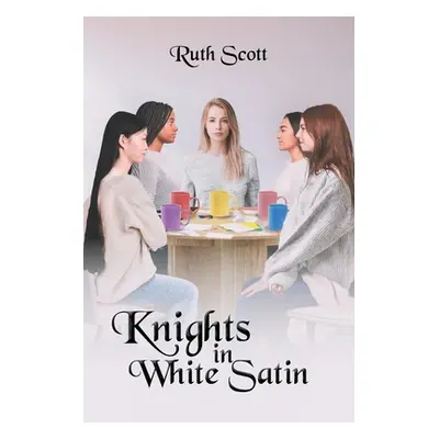 "Knights in White Satin" - "" ("Scott Ruth")(Paperback)