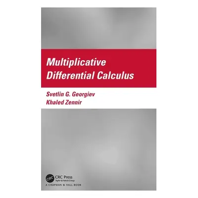 "Multiplicative Differential Calculus" - "" ("Georgiev Svetlin G.")(Pevná vazba)