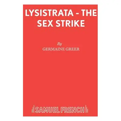 "Lysistrata - The Sex Strike" - "" ("Greer Germaine")(Paperback)