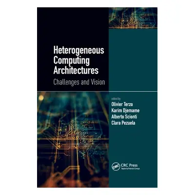 "Heterogeneous Computing Architectures: Challenges and Vision" - "" ("Terzo Olivier")(Paperback)