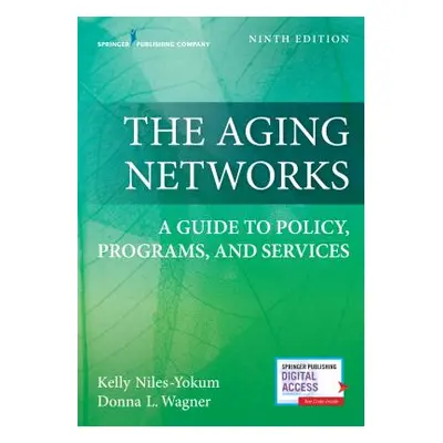 "The Aging Networks: A Guide to Policy, Programs, and Services" - "" ("Niles-Yokum Kelly")(Paper